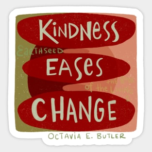 Kindness eases Change Sticker